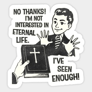 I'm Not Interested In Eternal Life Sticker